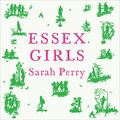 Cover Art for B08GG8SMYV, Essex Girls: A Defence of Profane and Opinionated Women Everywhere by Sarah Perry