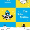 Cover Art for 9781760897031, Puffin Little Scientist: The Solar System by Penguin Random House Australia
