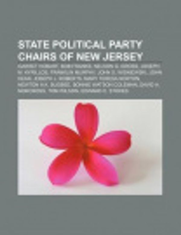 Cover Art for 9781155684840, State Political Party Chairs of New Jersey: Garret Hobart, Bob Franks, Nelson G. Gross, Joseph M. Kyrillos, Franklin Murphy, John Kean by Source Wikipedia, Books, LLC