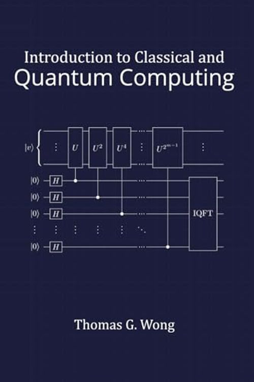 Cover Art for 9798985593105, Introduction to Classical and Quantum Computing by Wong, Dr Thomas G