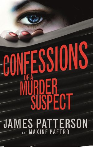 Cover Art for 9781448108343, Confessions of a Murder Suspect by James Patterson, Maxine Paetro