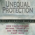 Cover Art for 9781605095592, Unequal Protection: How Corporations Became "People" -- And How You Can Fight Back by Thom Hartmann