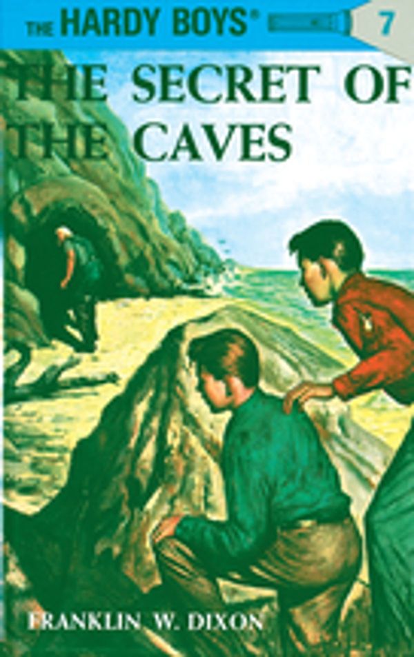 Cover Art for 9781101076224, Hardy Boys 07: The Secret of the Caves by Franklin W. Dixon