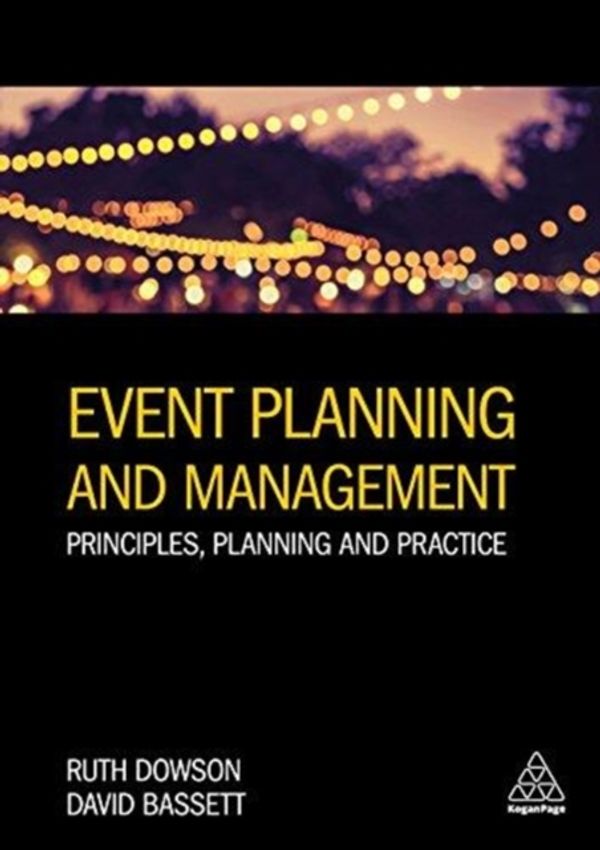 Cover Art for 9780749483319, Event Planning and Management: Principles, Planning and Practice (PR In Practice) by Ruth Dowson