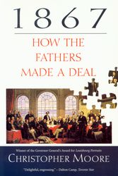 Cover Art for 9780771060960, 1867: How the Fathers Made a Deal by Christopher Moore