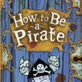 Cover Art for 9780316015776, How to Be a Pirate By Hiccup Horrendous Haddock III by Cressida Cowell