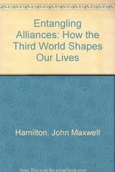 Cover Art for 9780932020826, Entangling Alliances: How the Third World Shapes Our Lives by John Maxwell Hamilton