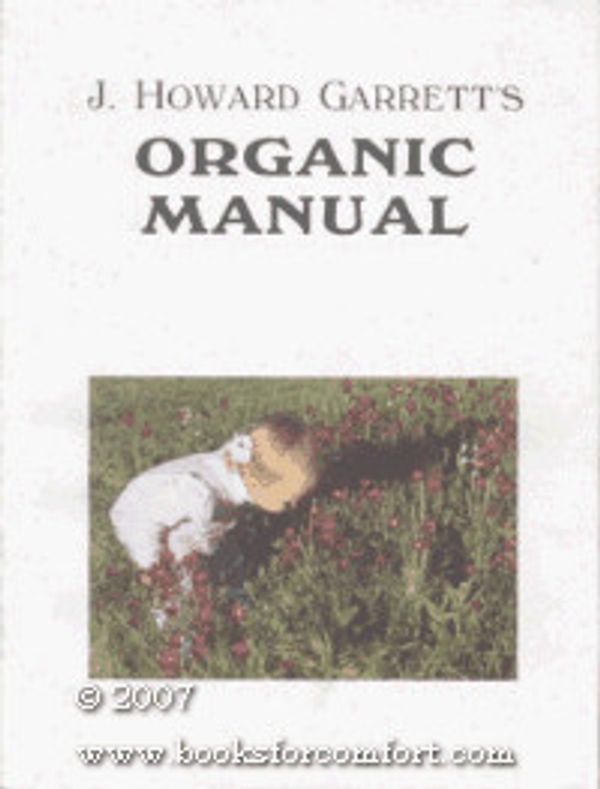 Cover Art for 9780961782917, J. Howard Garrett's Organic Manual by J Howard Garrett