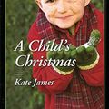 Cover Art for 9780373367016, A Child's Christmas by Kate James