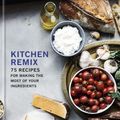 Cover Art for 9780553459685, Kitchen Remix: 75 Recipes for Making the Most of Your Ingredients by Charlotte Druckman