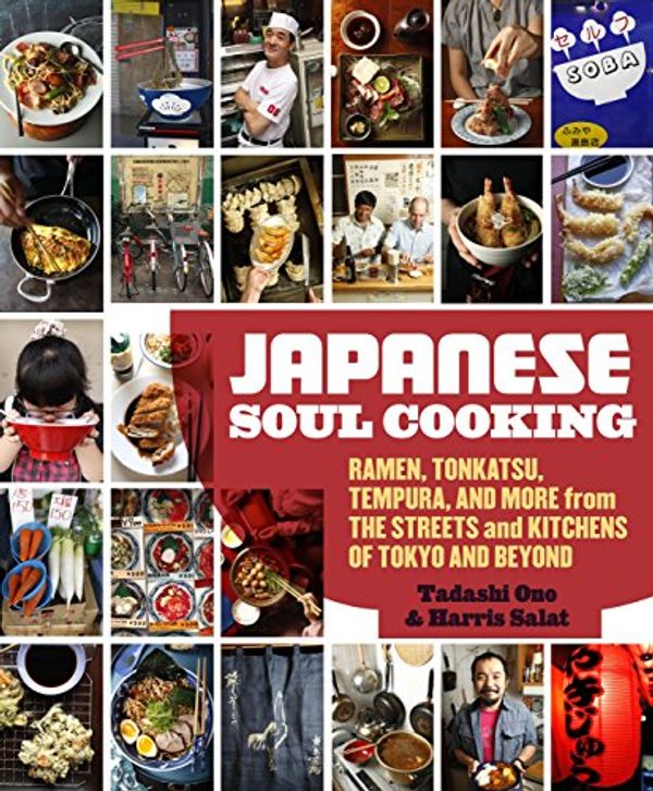 Cover Art for 8601200669497, Japanese Soul Cooking: Ramen, Tonkatsu, Tempura, and More from the Streets and Kitchens of Tokyo and Beyond by Tadashi Ono
