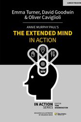Cover Art for 9781915261007, Annie Murphy Paul's The Extended Mind in Action by Emma Turner, David Goodwin, Oliver Caviglioli