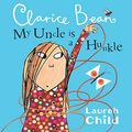 Cover Art for B07X59BVZ6, My Uncle Is a Hunkle Says Clarice Bean by Lauren Child