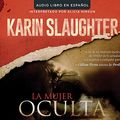 Cover Art for 9781520047676, La Mujer Oculta by Karin Slaughter