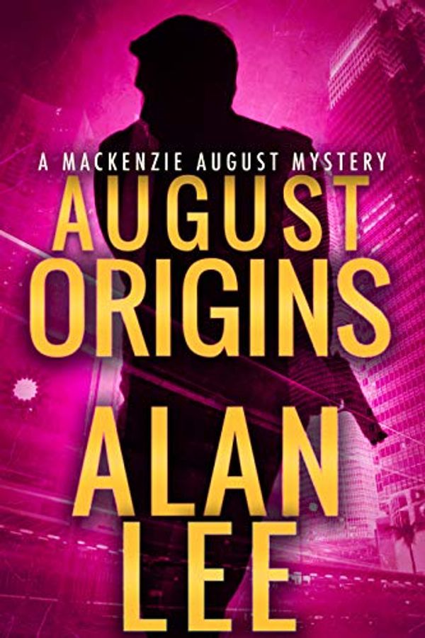 Cover Art for B06WRSNML4, August Origins (An Action Mystery (Mackenzie August series) Book 1) by Alan Lee