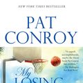 Cover Art for 9780553381900, My Losing Season by Pat Conroy