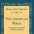 Cover Art for 9781527976283, The American Bible, Vol. 5: The Books of the Bible in Modern English (Classic Reprint) by Frank Schell Ballentine