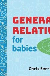 Cover Art for 9781492656265, General Relativity for Babies (Baby University) by Chris Ferrie