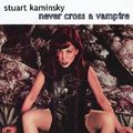 Cover Art for 9781591764793, Never Cross a Vampire by Stuart M Kaminsky