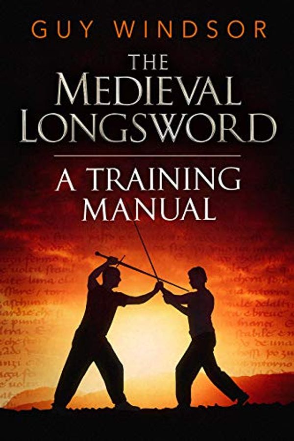 Cover Art for B00LLC6OLK, The Medieval Longsword (Mastering the Art of Arms Book 2) by Guy Windsor