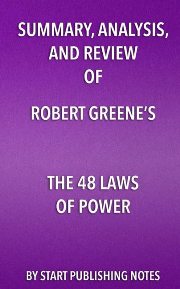 Cover Art for 9781682996614, Summary, Analysis, and Review of Robert Greene's The 48 Laws of Power by Start Publishing Notes