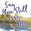 Cover Art for 9781643583822, Say You Still Love Me by K A. Tucker