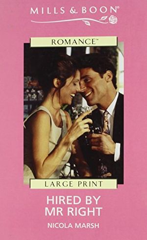 Cover Art for 9780263185294, Romance - Large Print - Hired By Mr. Right (Harlequin Romance I - Large Print) by Nicola Marsh
