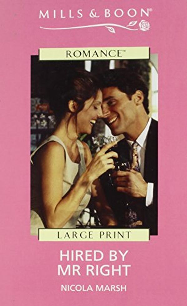 Cover Art for 9780263185294, Romance - Large Print - Hired By Mr. Right (Harlequin Romance I - Large Print) by Nicola Marsh
