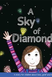 Cover Art for 9781849056229, A Sky of Diamonds: A Story for Children about Loss, Grief and Hope by Camille Gibbs