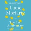Cover Art for 9781094167978, The Last Anniversary: A Novel by Liane Moriarty