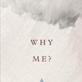 Cover Art for 9781682164068, Why Me? (Pack of 25) by Crossway