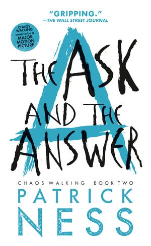 Cover Art for 9780763676179, The Ask and the Answer (Reissue with Bonus Short Story) by Patrick Ness