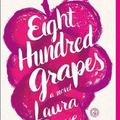 Cover Art for 9781476789286, Eight Hundred Grapes by Laura Dave
