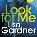 Cover Art for 9781784758615, Look For Me: (Detective D. D. Warren) by Lisa Gardner