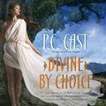 Cover Art for 9780373802517, Divine By Choice by P.c. Cast