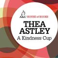 Cover Art for 9781742699509, A Kindness Cup by Thea Astley