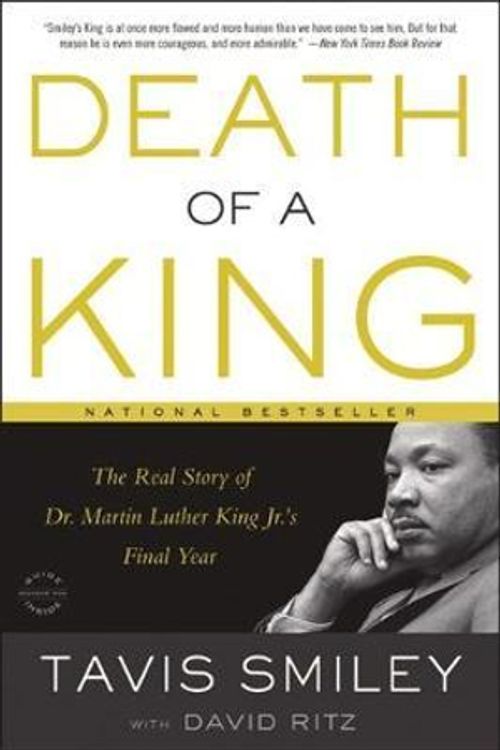 Cover Art for 9780316332774, Death of a King: The Real Story of Dr. Martin Luther King Jr.'s Final Year by David Ritz