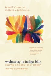 Cover Art for 9780262516709, Wednesday Is Indigo Blue: Discovering the Brain of Synesthesia by Richard Cytowic, David Eagleman, Dmitri Nabokov, Richard E and Eagleman Cytowic