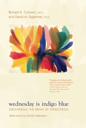 Cover Art for 9780262516709, Wednesday Is Indigo Blue: Discovering the Brain of Synesthesia by Richard Cytowic, David Eagleman, Dmitri Nabokov, Richard E and Eagleman Cytowic
