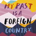 Cover Art for 9781473684089, My Past Is a Foreign Country: A Muslim feminist finds herself by Zeba Talkhani