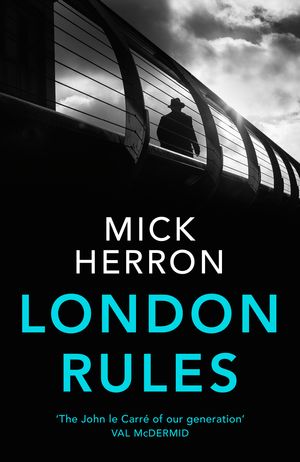 Cover Art for 9781473657380, London Rules by Mick Herron