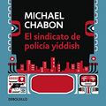 Cover Art for 9788499081397, El sindicato de policia Yiddish / The Yiddish Policemen's Union by Michael Chabon