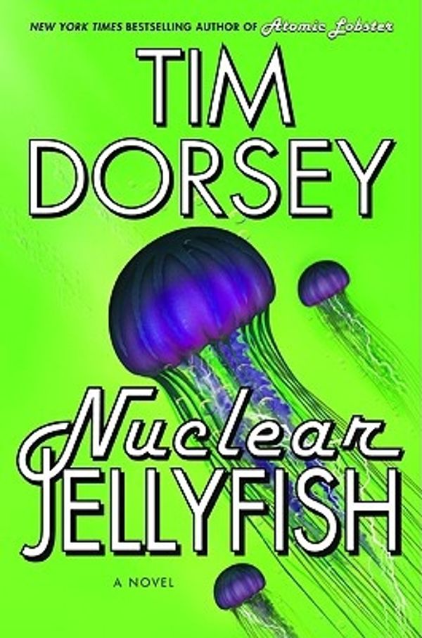 Cover Art for 9780061432668, Nuclear Jellyfish by Tim Dorsey