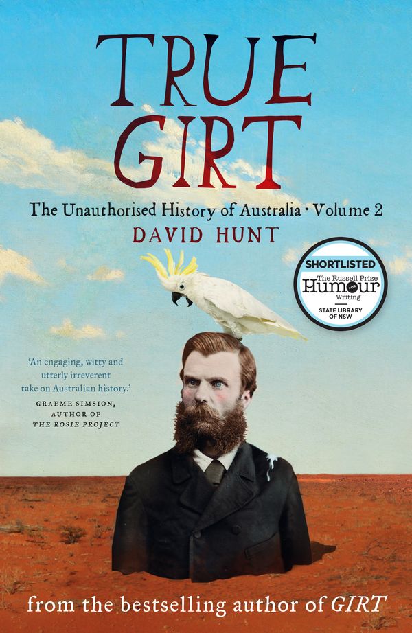 Cover Art for 9781863958844, True Girtthe Unauthorised History of Australia by David Hunt