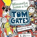 Cover Art for 9786068620008, Minunata lume a lui Tom Gates by Liz Pichon