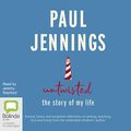 Cover Art for B095PWZLCZ, Untwisted: The Story of My Life by Paul Jennings