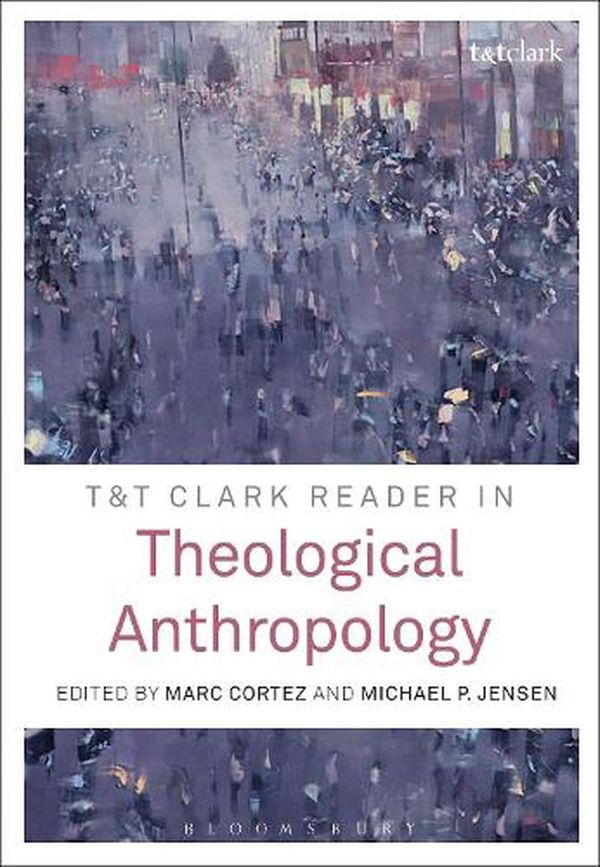 Cover Art for 9780567655578, THEOLOGICAL ANTHROPOLOGY A READER by Marc Cortez
