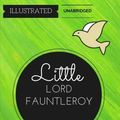 Cover Art for 9781532713941, Little Lord Fauntleroy: By Frances Hodgson Burnett : Illustrated & Unabridged by Frances Hodgson Burnett