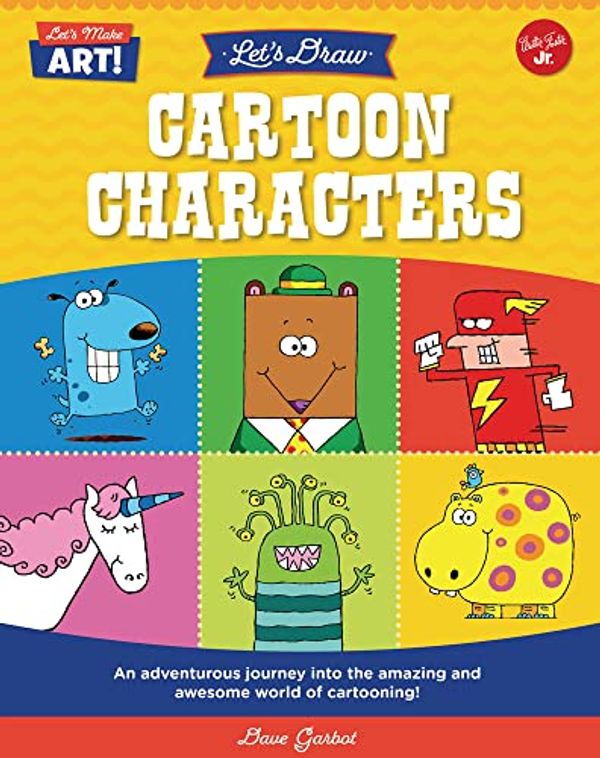 Cover Art for 9780760380895, Let's Draw Cartoon Characters by Dave Garbot
