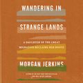 Cover Art for 9780062958914, Wandering in Strange Lands: A Daughter of the Great Migration Reclaims Her Roots by Morgan Jerkins